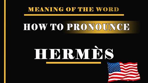 how do you pronounce hermes ties|hermes in english.